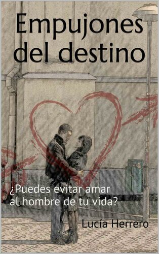 descargar libro Empujones Del Destino: ¿puedes Evitar Amar Al Hombre De Tu Vida?