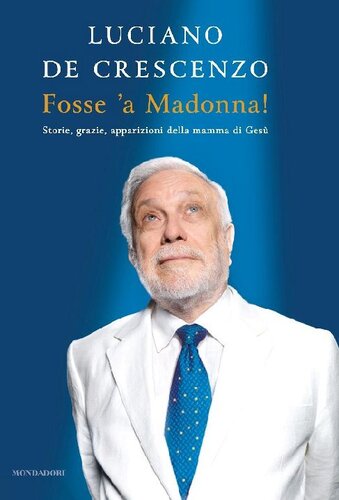 descargar libro Fosse 'a Madonna! Storie, grazie, apparizioni della mamma di Gesù