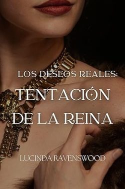 libro gratis Tentación de la reina (Los deseos reales vol. I)