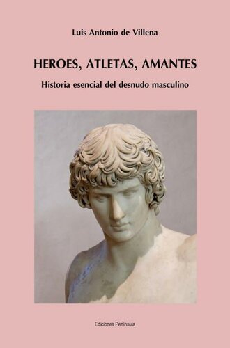 libro gratis Héroes, Atletas, Amantes. Historia Esencial Del Desnudo Masculino(c.1)