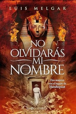 descargar libro No olvidarás mi nombre. Dos mujeres tras el legado de Hatshepsut