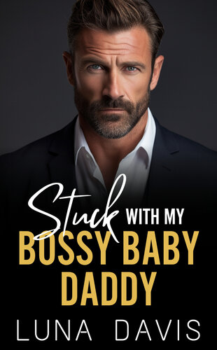 descargar libro Stuck with My Bossy Baby Daddy: A Billionaire Enemies to Lovers Romance