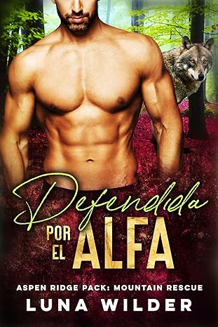 descargar libro Defendida por el Alfa (Aspen Ridge Pack: Mountain Rescue #01)