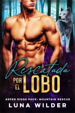 descargar libro Rescatada por el lobo (Aspen Ridge Pack: Mountain Rescue 5)