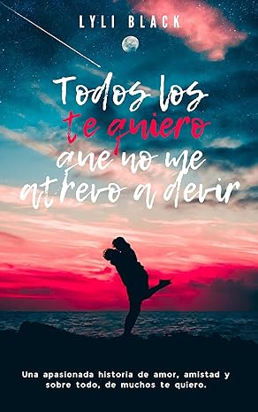 libro gratis Todos los te quiero que no me atrevo a decir (Te quiero #04)