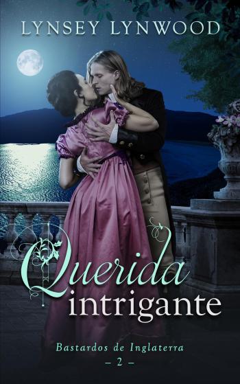 libro gratis Querida intrigante (Bastardos de Inglaterra #02)