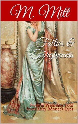 descargar libro Follies & Forgiveness: Pride & Prejudice Told from Kitty Bennet's Eyes (Kitty Bennet's Adventure #6)