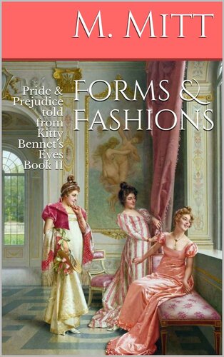 descargar libro Forms & Fashions: Pride & Prejudice told from Kitty Bennet's Eyes Book II