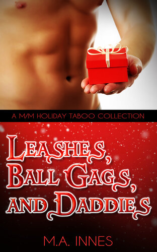 libro gratis Leashes, Ball Gags, and Daddies: A M/m Taboo Holiday Collection