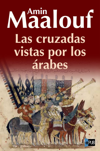 descargar libro Las cruzadas vistas por los árabes