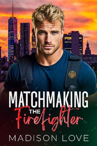 libro gratis Matchmaking the Firefighter (Just4You Matchmaker Series)