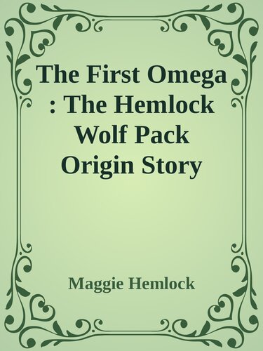 descargar libro The First Omega : The Hemlock Wolf Pack Origin Story (Hemlock Wolf Pack Saga)