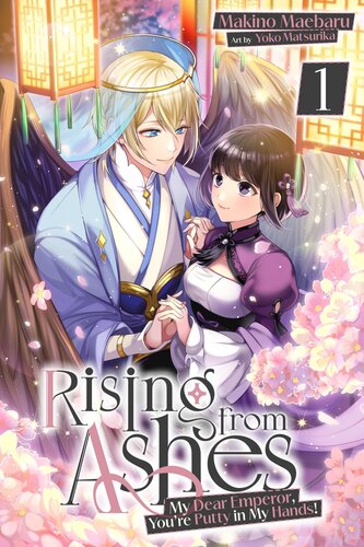 descargar libro Rising from Ashes: My Dear Emperor, Youre Putty in My Hands! Vol. 1