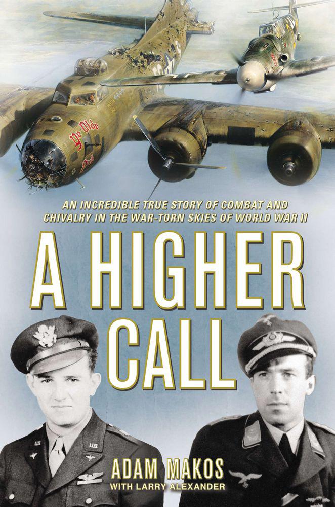 descargar libro A Higher Call: An Incredible True Story of Combat and Chivalry in the War-Torn Skies of World War II