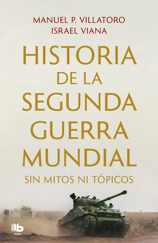 libro gratis Historia de la Segunda Guerra Mundial sin mitos ni tópicos [ed.: 001]