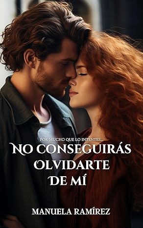 libro gratis No conseguirás olvidarte de mi (Conseguirás enamorarme #02)