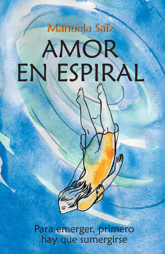 descargar libro Amor en espiral: Para emerger, primero hay que sumergirse