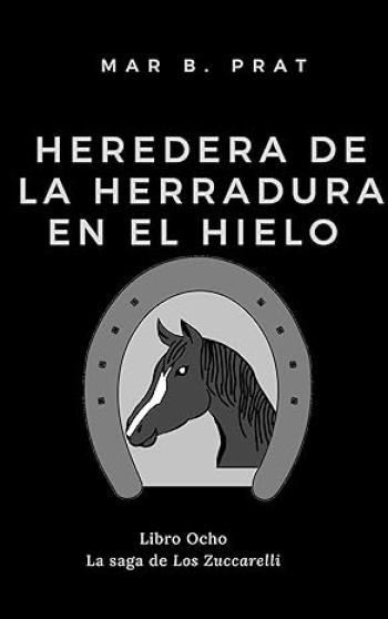 descargar libro Heredera de la herradura en el hielo (Los Zuccarelli #08)