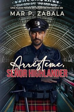 libro gratis Arrésteme, señor highlander