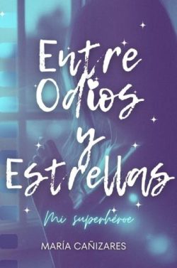 descargar libro Entre odios y estrellas: Mi Superhéroe