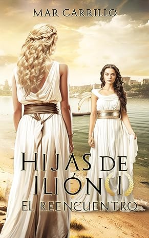 descargar libro El Reencuentro (Hijas de Ilión #01)