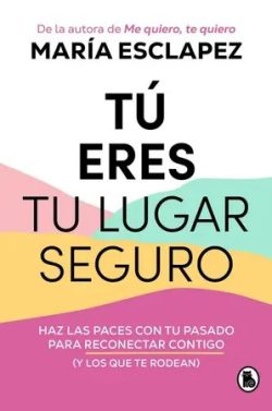 descargar libro Tú eres tu lugar seguro