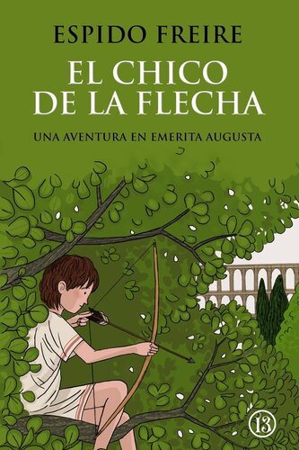 descargar libro El chico de la flecha - Una aventura en el Emerita Augusta