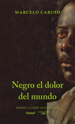 descargar libro Negro el dolor del mundo: Premio Clarín Novela 2019