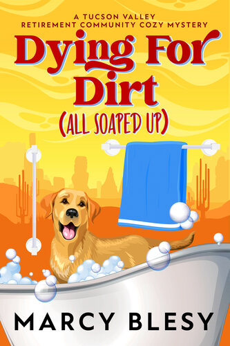 libro gratis Dying For Dirt (All Soaped Up): A Tucson Valley Retirement Community Cozy Mystery