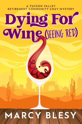 descargar libro Dying For Wine (Seeing Red): A Tucson Valley Retirement Community Cozy Mystery (Tucson Valley Retirement Community Cozy Mystery Series Book 2)