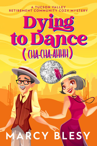 descargar libro Dying to Dance (Cha-Cha-Ahhh): A Tucson Valley Retirement Community Cozy Mystery