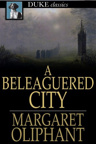 descargar libro A Beleaguered City: Being a Narrative of Certain Recent Events in the City of Semur. A Story of the Seen and the Unseen