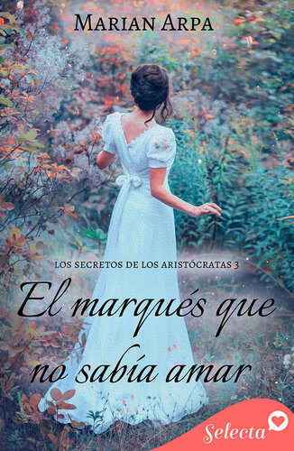 descargar libro El marqués que no sabía amar (Los secretos de los aristócratas 3)