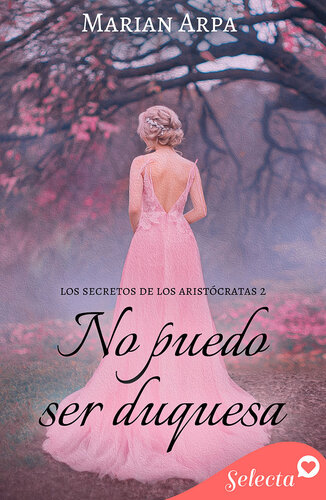 descargar libro No puedo ser duquesa (Los secretos de los aristócratas 2)