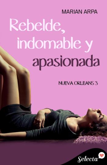 libro gratis Rebelde, indomable y apasionada (Nueva Orleans #03)