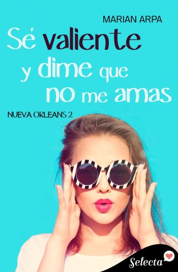 descargar libro Sé valiente y dime que no me amas (Nueva Orleans #02)