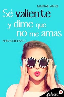 descargar libro Sé valiente y dime que no me amas (Nueva Orleans 2)