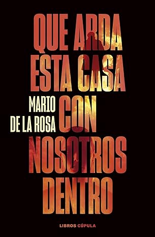 descargar libro Que arda esta casa con nosotros dentro