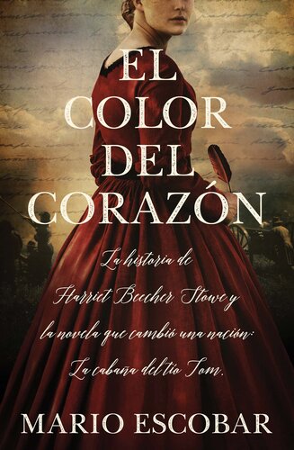 descargar libro El color del corazón: La historia de Harriet Beecher Stowe y la novela que cambió una nación: La cabaña del tío Tom