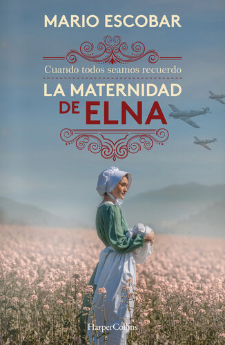 descargar libro La maternidad de Elna: Cuando todos seamos recuerdo