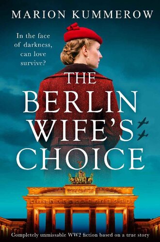 descargar libro The Berlin Wife's Choice: Completely unmissable WW2 historical fiction based on a true story (German Wives Book 2)