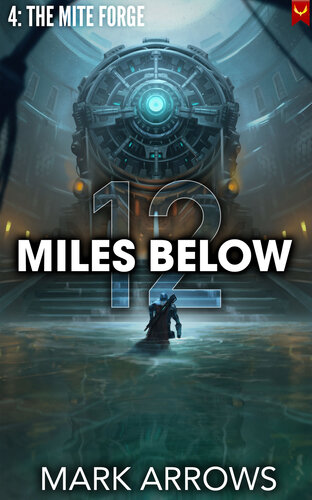 libro gratis 12 Miles Below IV: The Mite Forge: (A Progression Fantasy Epic)