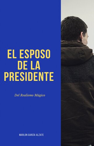 descargar libro El Esposo de la Presidente: Del Realismo Mágico