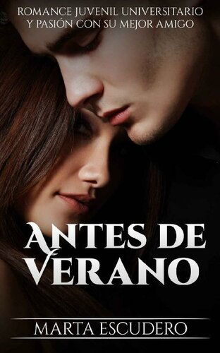 descargar libro Antes de Verano: Romance Juvenil Universitario y Pasión con su Mejor Amigo (Novela de Romance Juvenil nº 1) (Spanish Edition)