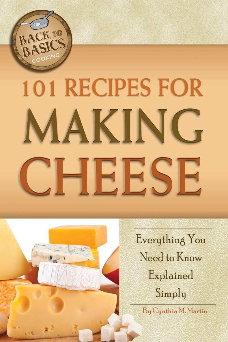 descargar libro 101 Recipes for Making Cheese: Everything You Need to Know Explained Simply (Back to Basics Cooking)