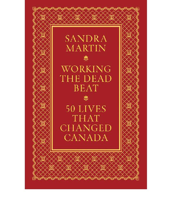 descargar libro Working the Dead Beat- 50 Lives that Changed Canada