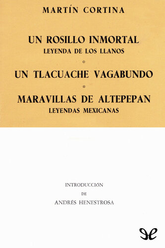 libro gratis Un rosillo inmortal. Un tlacuache vagabundo. Maravillas de Altepepan