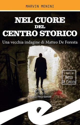 descargar libro Nel cuore del centro storico. Una vecchia indagine di Matteo De Foresta