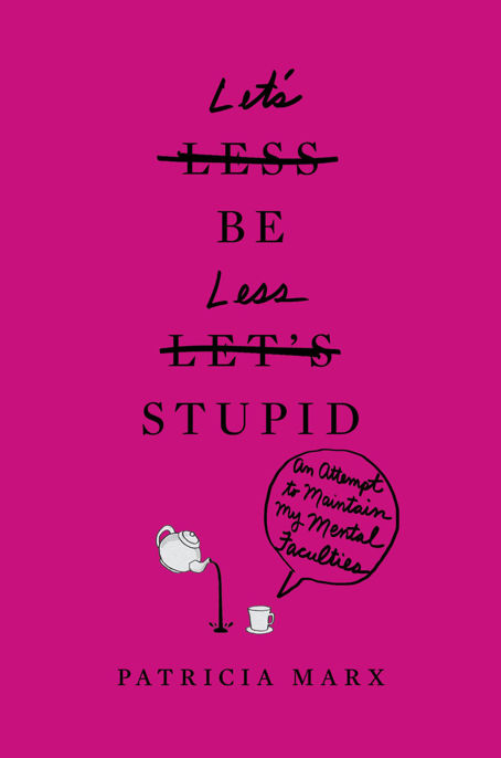 descargar libro Let's Be Less Stupid: An Attempt to Maintain My Mental Faculties