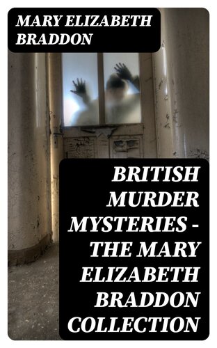 descargar libro British Murder Mysteries - The Mary Elizabeth Braddon Collection